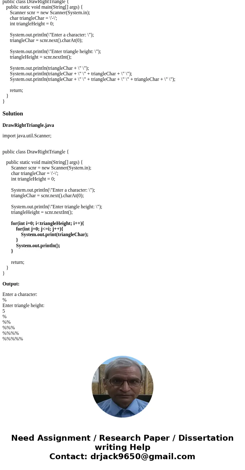 Nested loop help. This program will output a right triangle based on user specified height triangleHeight and symbol triangleChar. (1) The given program outputs