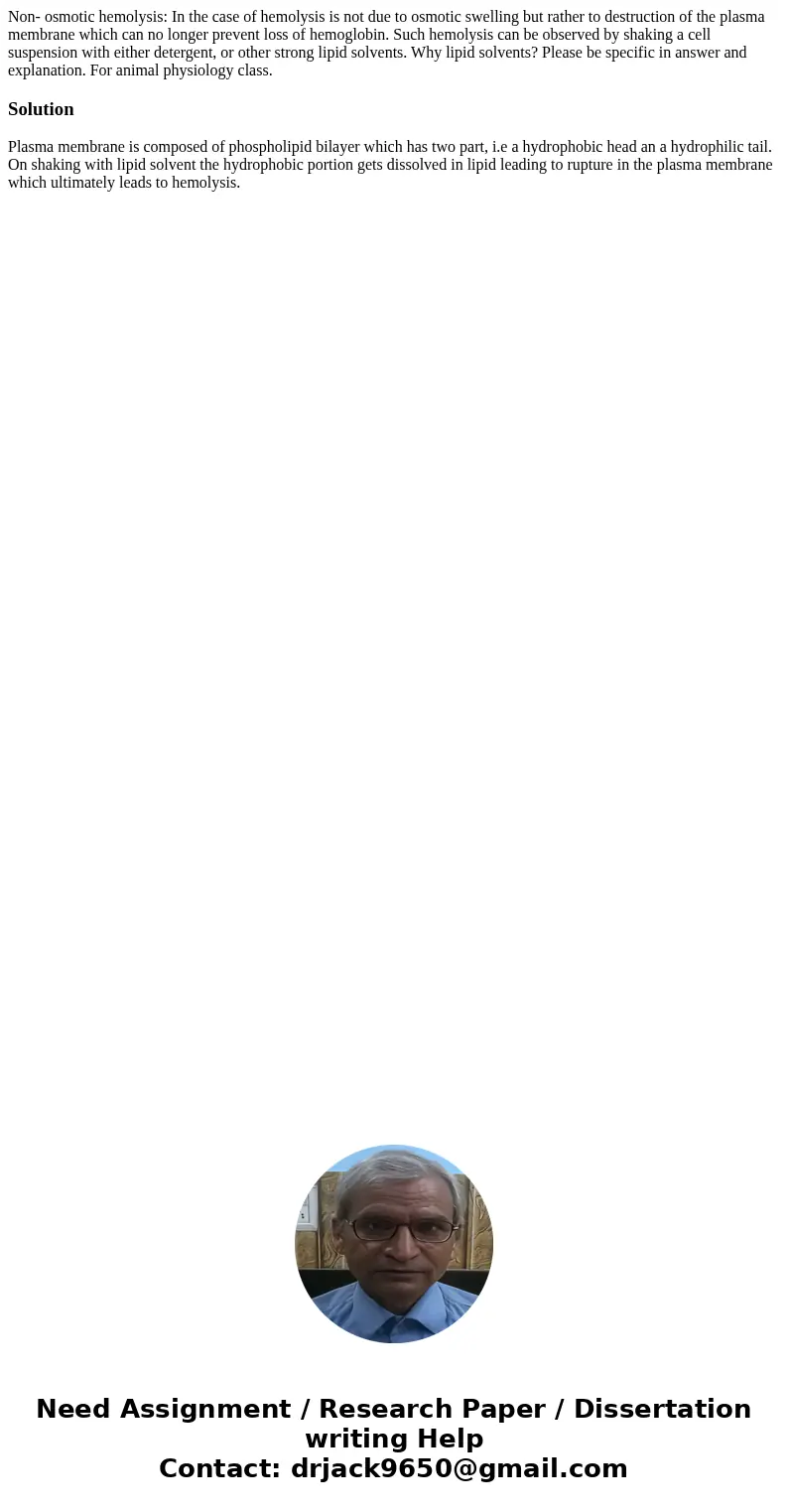 Non- osmotic hemolysis: In the case of hemolysis is not due to osmotic swelling but rather to destruction of the plasma membrane which can no longer prevent los Non- osmotic hemolysis: In the case of hemolysis is not due to osmotic swelling but rather to destruction of the plasma membrane which can no longer prevent los