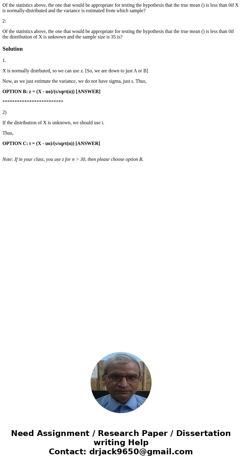 Of the statistics above, the one that would be appropriate for testing the hypothesis that the true mean () is less than 0if X is normally-distributed and the v Of the statistics above, the one that would be appropriate for testing the hypothesis that the true mean () is less than 0if X is normally-distributed and the v