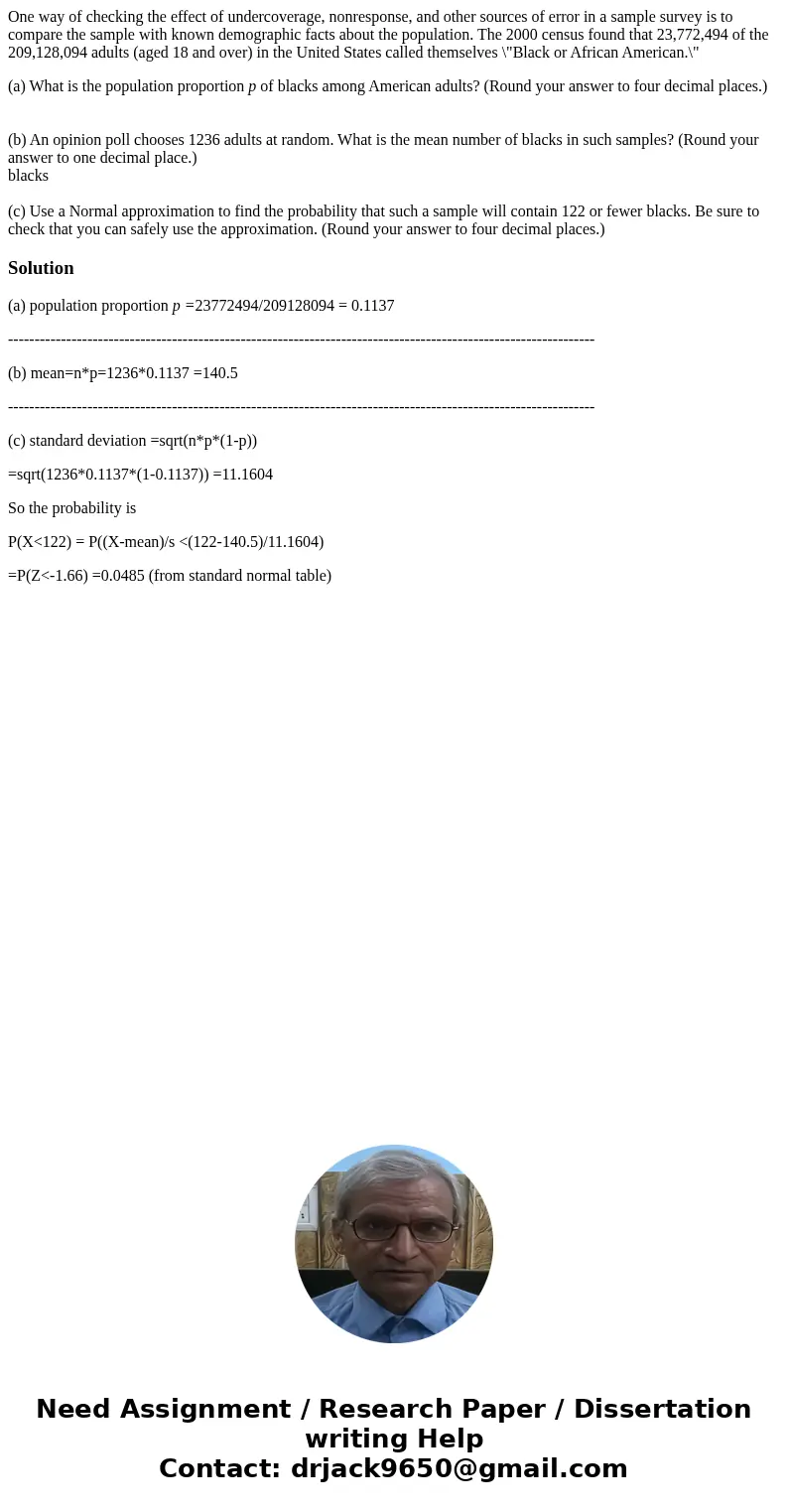 One way of checking the effect of undercoverage, nonresponse, and other sources of error in a sample survey is to compare the sample with known demographic fact One way of checking the effect of undercoverage, nonresponse, and other sources of error in a sample survey is to compare the sample with known demographic fact