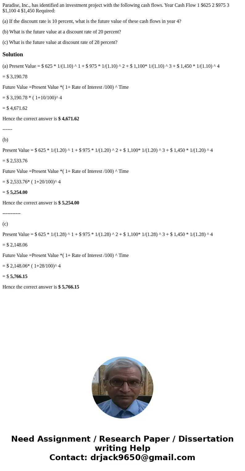 Paradise, Inc., has identified an investment project with the following cash flows. Year Cash Flow 1 $625 2 $975 3 $1,100 4 $1,450 Required: (a) If the discount Paradise, Inc., has identified an investment project with the following cash flows. Year Cash Flow 1 $625 2 $975 3 $1,100 4 $1,450 Required: (a) If the discount