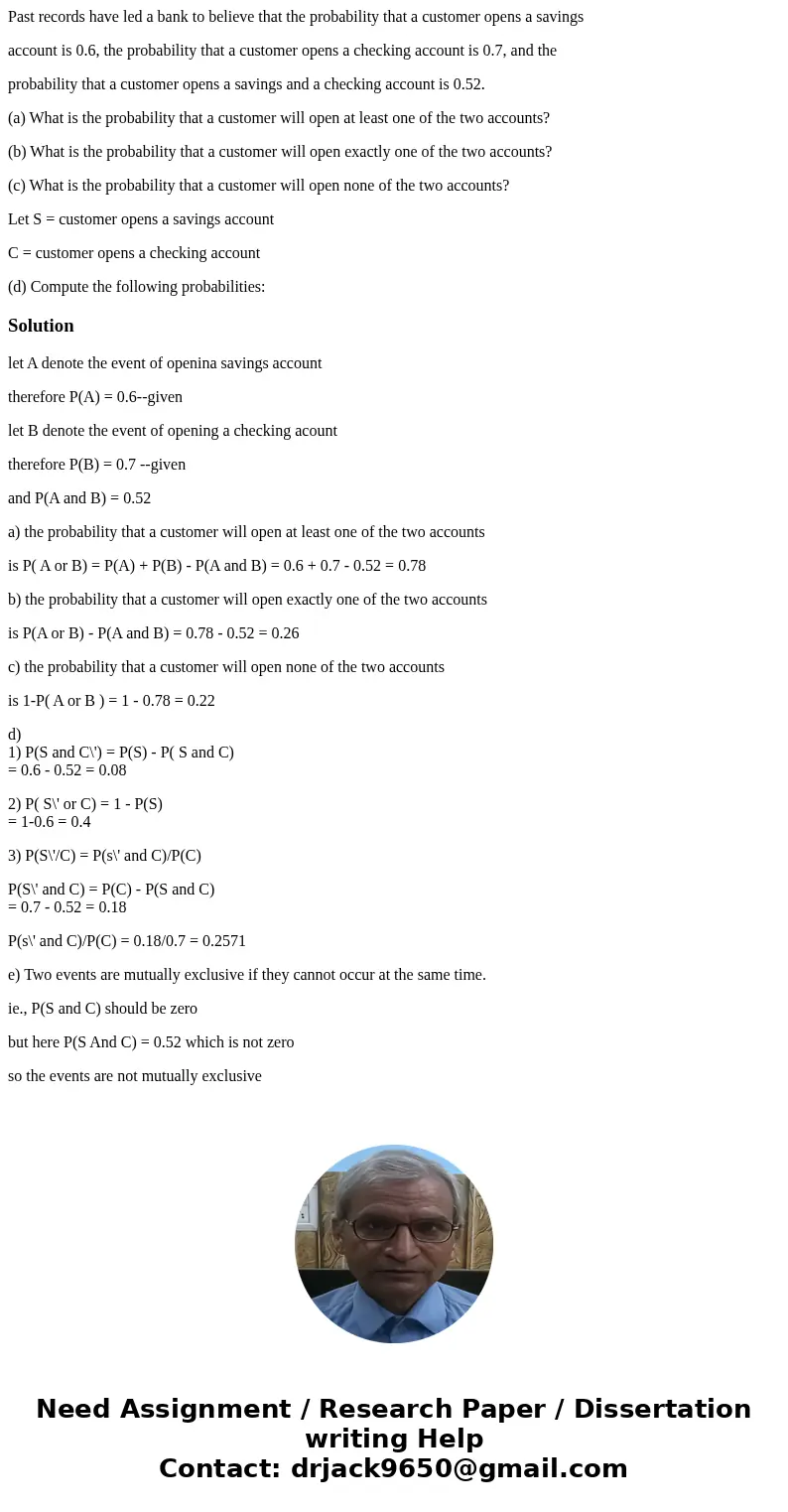Past records have led a bank to believe that the probability that a customer opens a savings account is 0.6, the probability that a customer opens a checking ac Past records have led a bank to believe that the probability that a customer opens a savings account is 0.6, the probability that a customer opens a checking ac