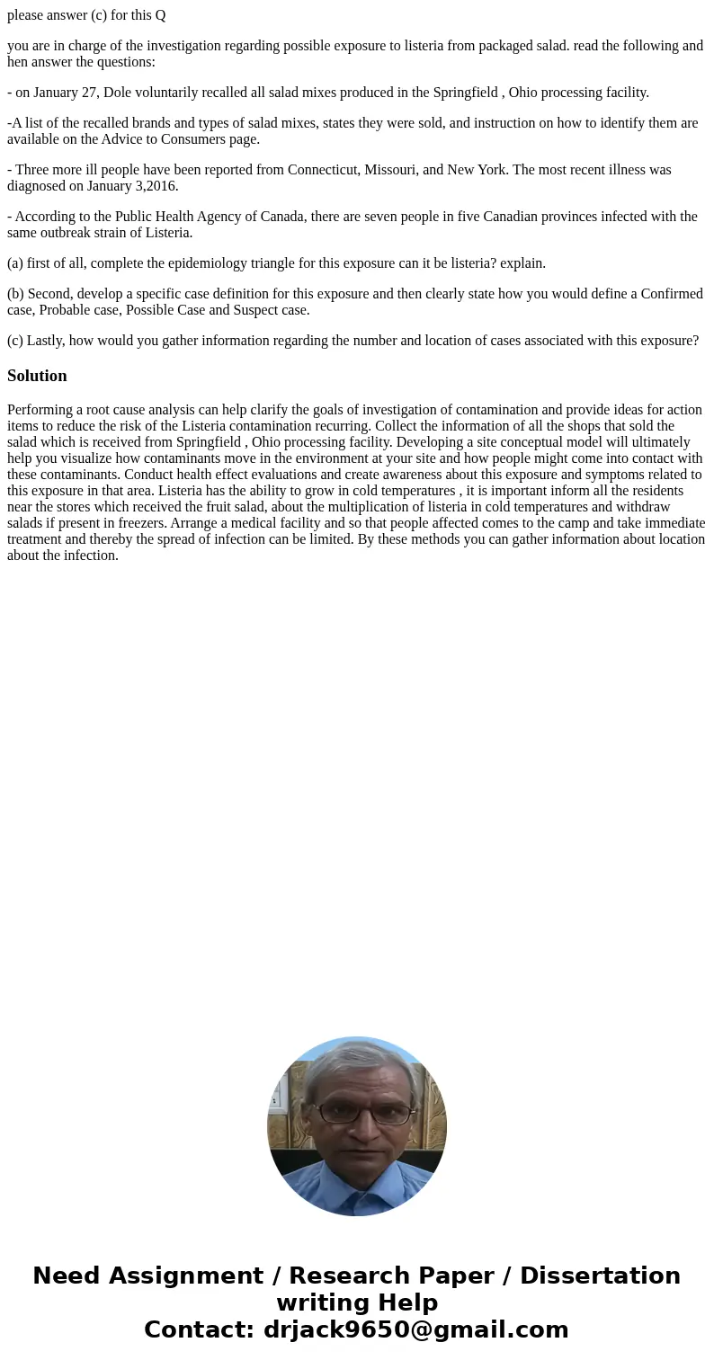 please answer (c) for this Q you are in charge of the investigation regarding possible exposure to listeria from packaged salad. read the following and hen answ