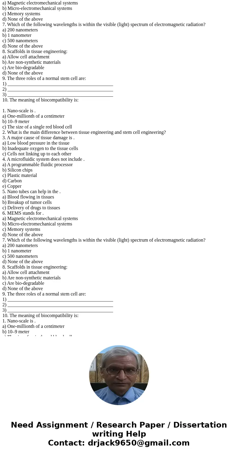Please answer entire quiz 1. Nano-scale is . a) One-millionth of a centimeter b) 10–9 meter c) The size of a single red blood cell 2. What is the main differen  Please answer entire quiz 1. Nano-scale is . a) One-millionth of a centimeter b) 10–9 meter c) The size of a single red blood cell 2. What is the main differen