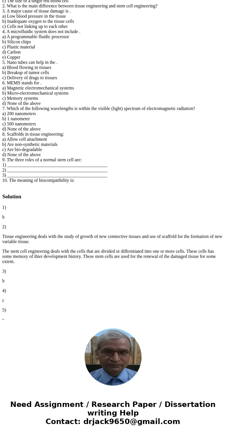 Please answer entire quiz 1. Nano-scale is . a) One-millionth of a centimeter b) 10–9 meter c) The size of a single red blood cell 2. What is the main differen  Please answer entire quiz 1. Nano-scale is . a) One-millionth of a centimeter b) 10–9 meter c) The size of a single red blood cell 2. What is the main differen