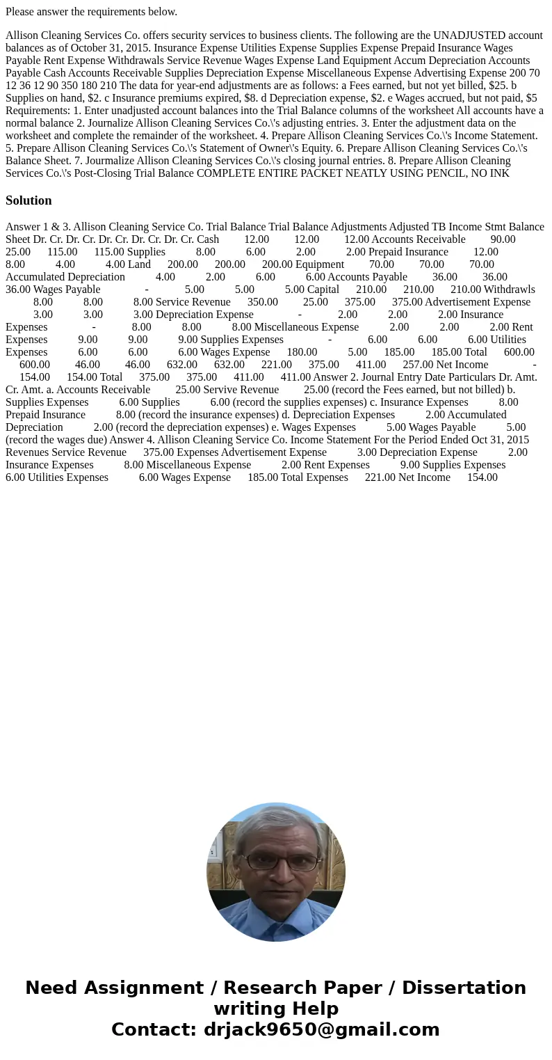 Please answer the requirements below. Allison Cleaning Services Co. offers security services to business clients. The following are the UNADJUSTED account balan
