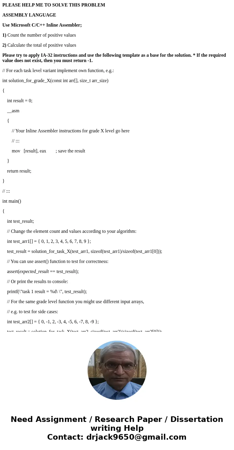 PLEASE HELP ME TO SOLVE THIS PROBLEM ASSEMBLY LANGUAGE Use Microsoft C/C++ Inline Assembler; 1) Count the number of positive values 2) Calculate the total of po PLEASE HELP ME TO SOLVE THIS PROBLEM ASSEMBLY LANGUAGE Use Microsoft C/C++ Inline Assembler; 1) Count the number of positive values 2) Calculate the total of po