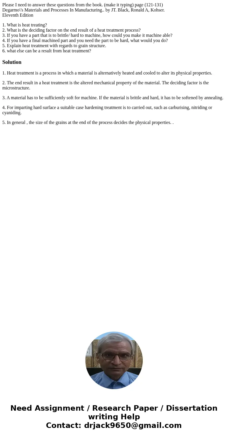Please I need to answer these questions from the book. (make it typing) page (121-131) Degarmo\'s Materials and Processes In Manufacturing.. by JT. Black, Ronal Please I need to answer these questions from the book. (make it typing) page (121-131) Degarmo\'s Materials and Processes In Manufacturing.. by JT. Black, Ronal
