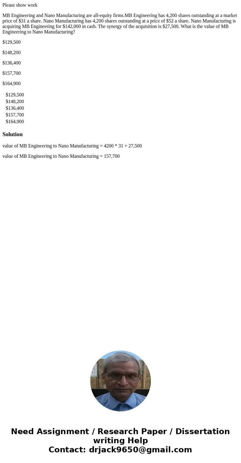 Please show work MB Engineering and Nano Manufacturing are all-equity firms.MB Engineering has 4,200 shares outstanding at a market price of $31 a share. Nano M Please show work MB Engineering and Nano Manufacturing are all-equity firms.MB Engineering has 4,200 shares outstanding at a market price of $31 a share. Nano M