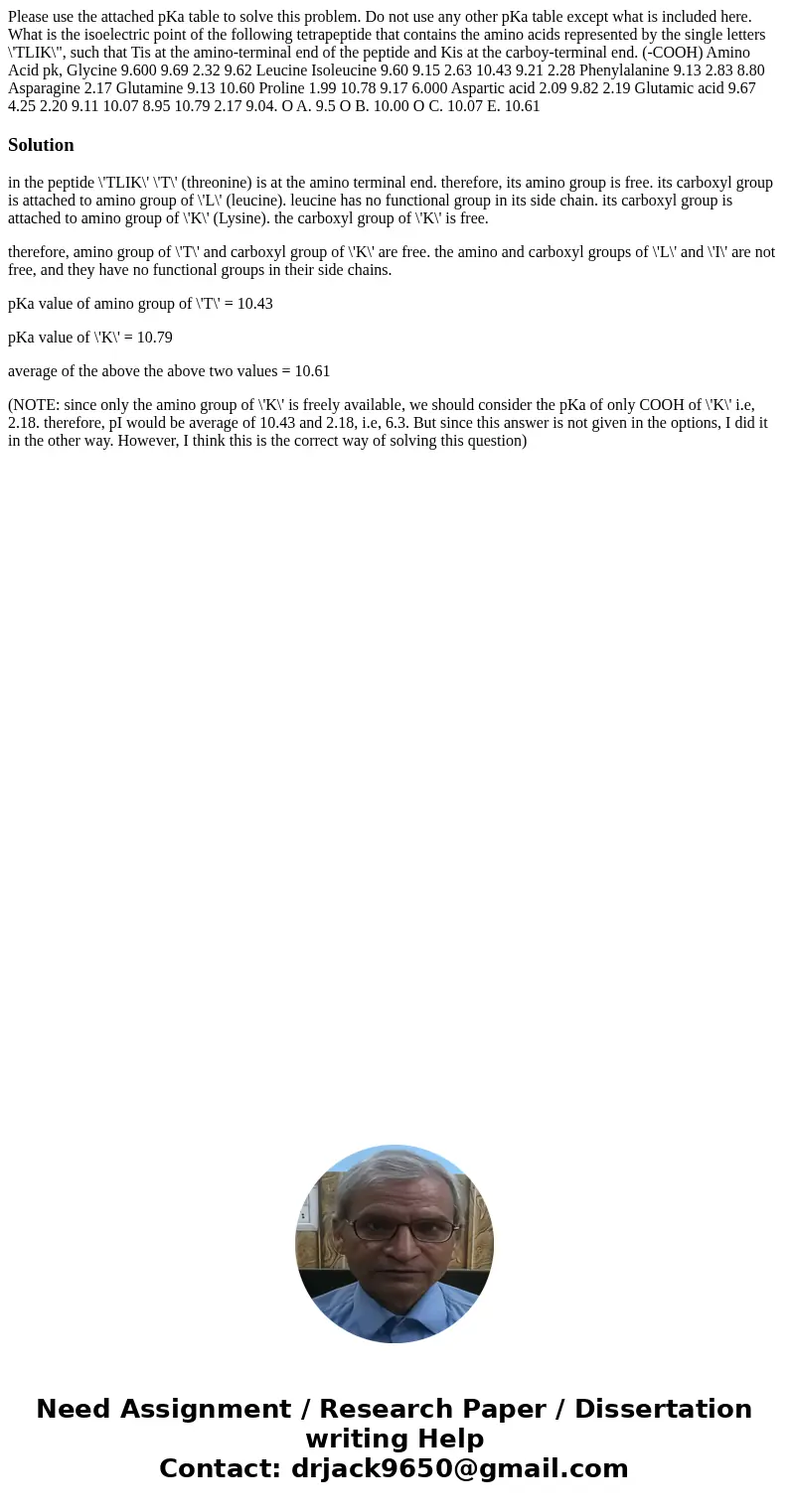 Please use the attached pKa table to solve this problem. Do not use any other pKa table except what is included here. What is the isoelectric point of the foll  Please use the attached pKa table to solve this problem. Do not use any other pKa table except what is included here. What is the isoelectric point of the foll