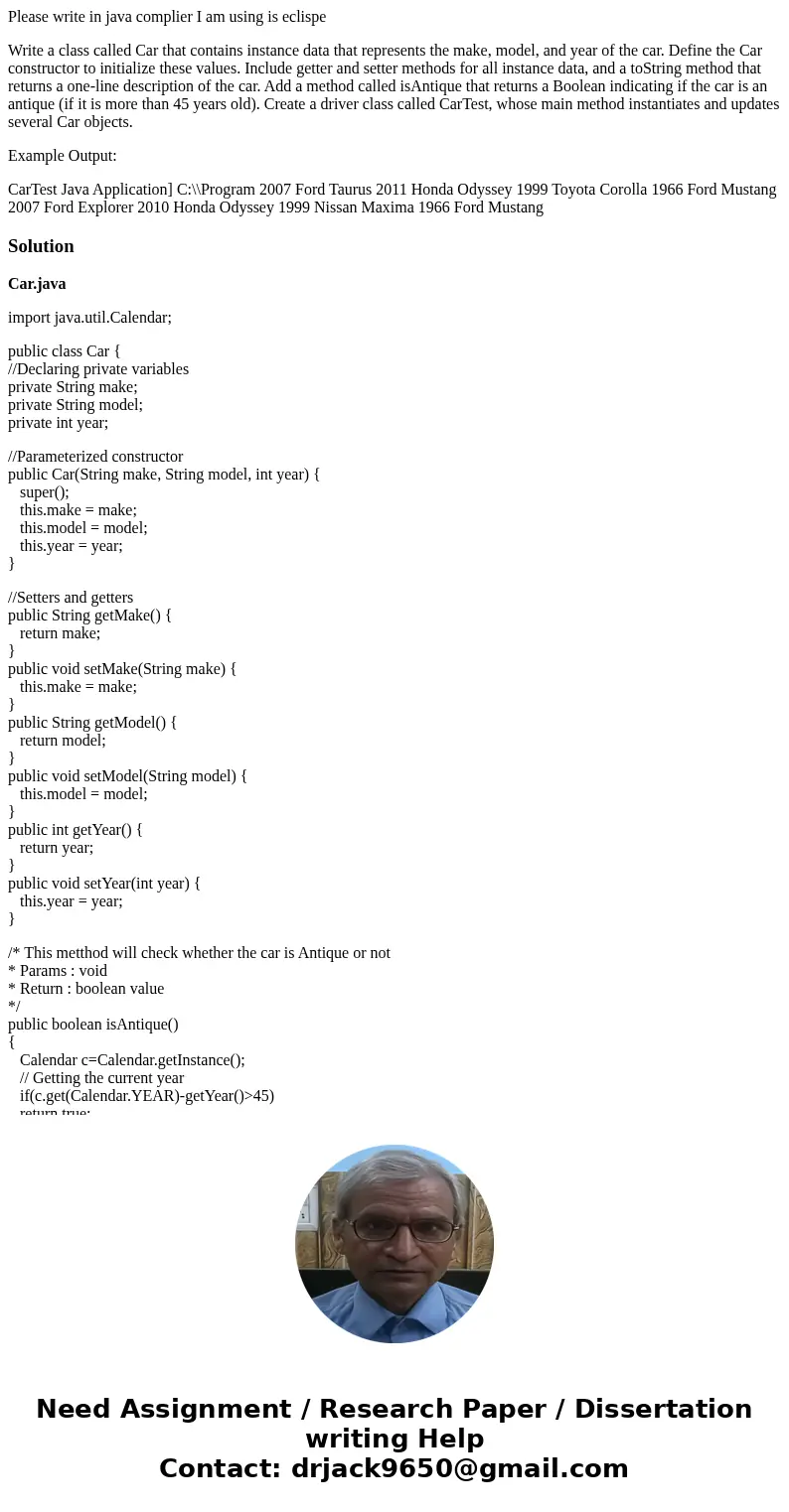 Please write in java complier I am using is eclispe Write a class called Car that contains instance data that represents the make, model, and year of the car. D Please write in java complier I am using is eclispe Write a class called Car that contains instance data that represents the make, model, and year of the car. D