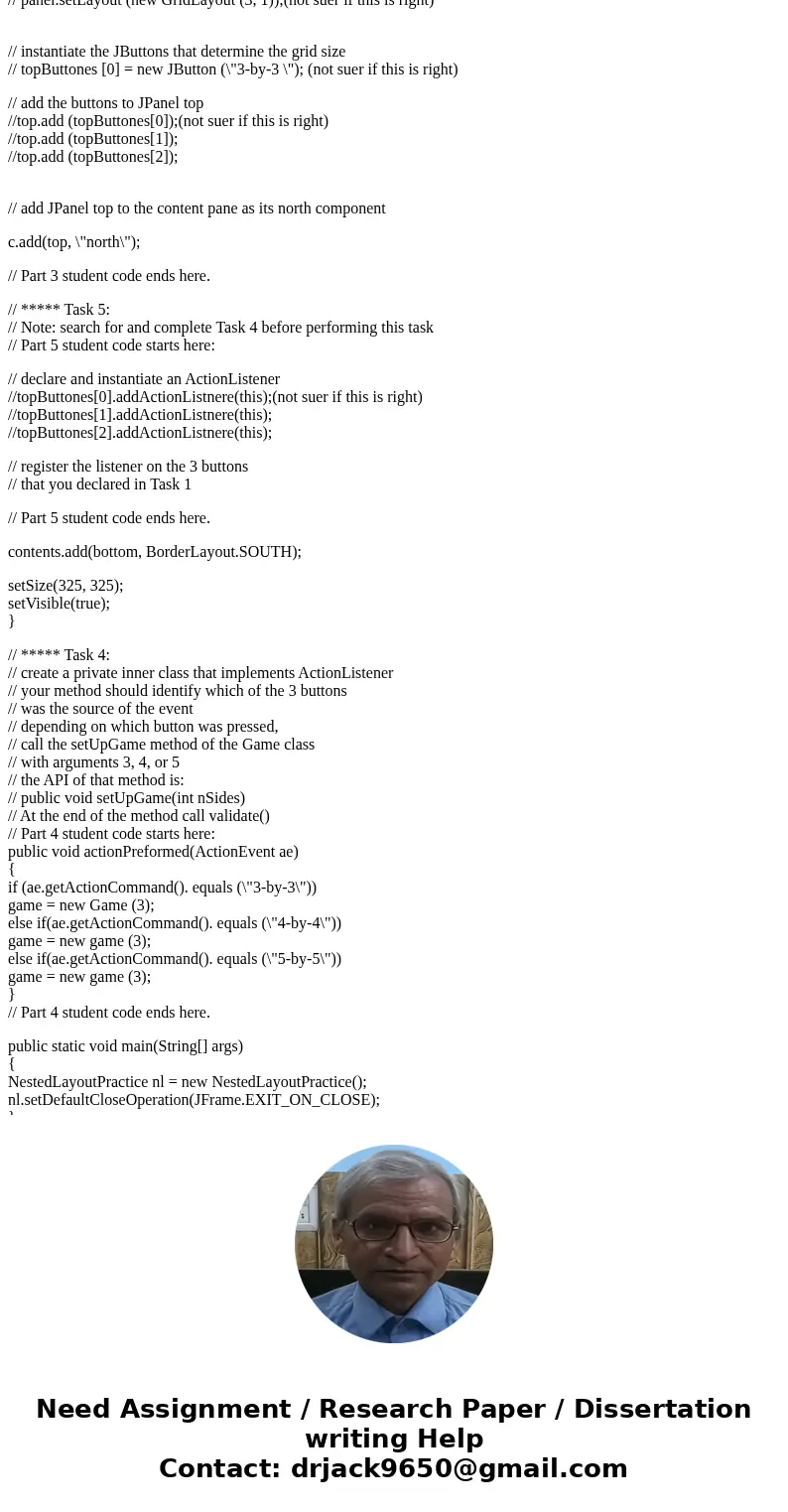 /* Practice using layouts Anderson, Franceschi */ import javax.swing.*; import java.awt.*; import java.awt.event.*; public class NestedLayoutPractice extends JF /* Practice using layouts Anderson, Franceschi */ import javax.swing.*; import java.awt.*; import java.awt.event.*; public class NestedLayoutPractice extends JF