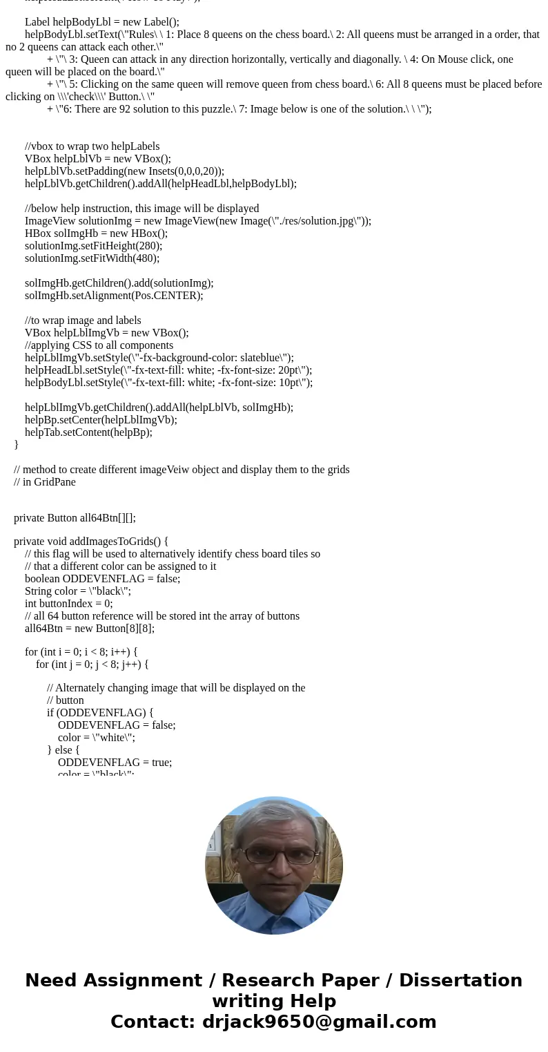 Preferably in JavaFX. Thanks Write a program to display all possible solution for the Eight Queens puzzle in a scroll pane, as shown in the book in Figure 22.16 Preferably in JavaFX. Thanks Write a program to display all possible solution for the Eight Queens puzzle in a scroll pane, as shown in the book in Figure 22.16