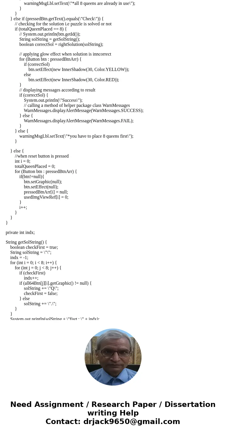 Preferably in JavaFX. Thanks Write a program to display all possible solution for the Eight Queens puzzle in a scroll pane, as shown in the book in Figure 22.16 Preferably in JavaFX. Thanks Write a program to display all possible solution for the Eight Queens puzzle in a scroll pane, as shown in the book in Figure 22.16