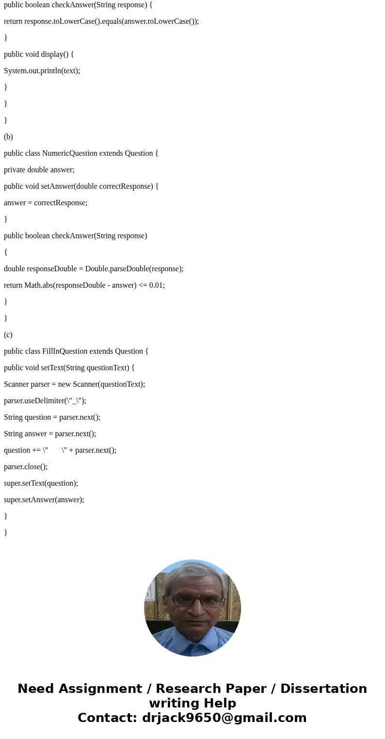 Problem ( Please provide all the steps and comments in the code ) (a) Modify the checkAnswer method of the Question class discussed in class so that it does not Problem ( Please provide all the steps and comments in the code ) (a) Modify the checkAnswer method of the Question class discussed in class so that it does not