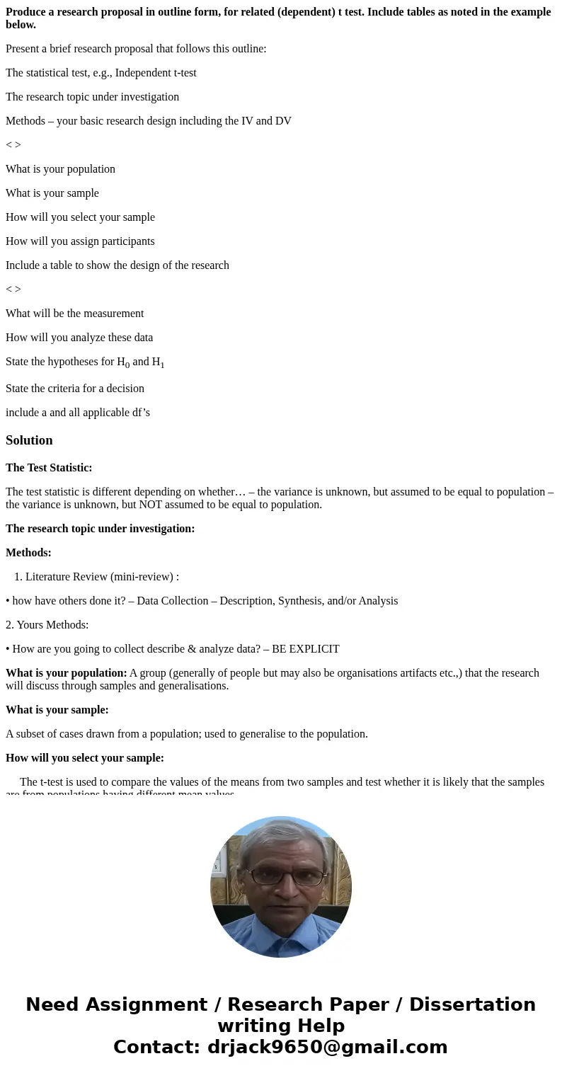 Produce a research proposal in outline form, for related (dependent) t test. Include tables as noted in the example below. Present a brief research proposal tha Produce a research proposal in outline form, for related (dependent) t test. Include tables as noted in the example below. Present a brief research proposal tha