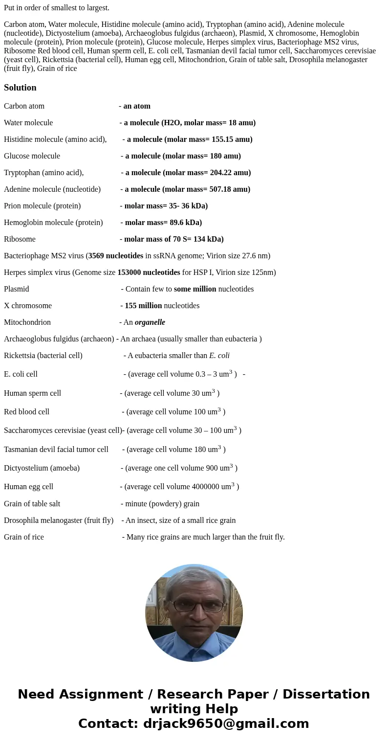 Put in order of smallest to largest. Carbon atom, Water molecule, Histidine molecule (amino acid), Tryptophan (amino acid), Adenine molecule (nucleotide), Dicty Put in order of smallest to largest. Carbon atom, Water molecule, Histidine molecule (amino acid), Tryptophan (amino acid), Adenine molecule (nucleotide), Dicty