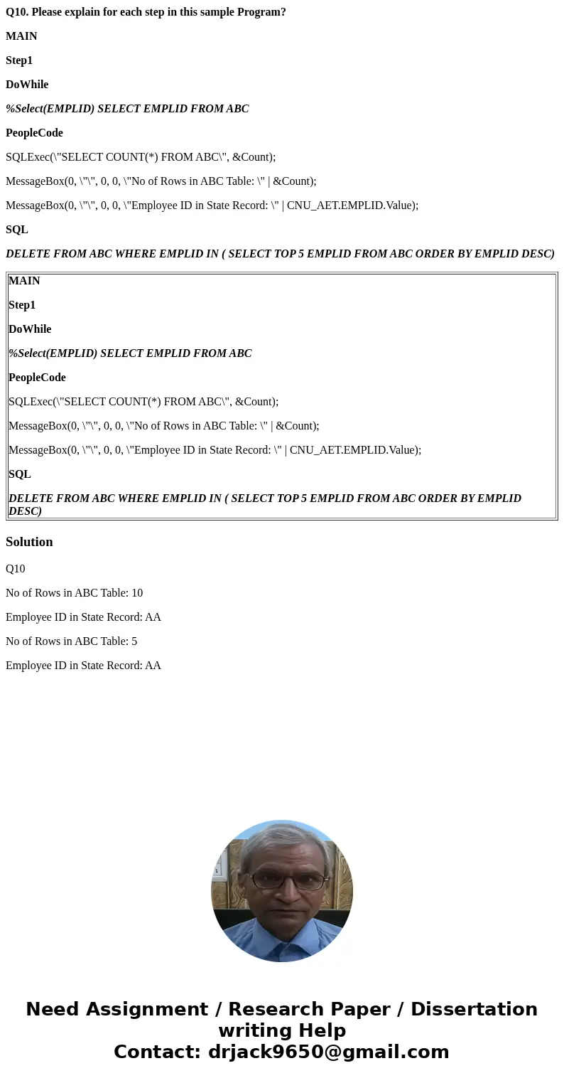 Q10. Please explain for each step in this sample Program? MAIN Step1 DoWhile %Select(EMPLID) SELECT EMPLID FROM ABC PeopleCode SQLExec(\ Q10. Please explain for each step in this sample Program? MAIN Step1 DoWhile %Select(EMPLID) SELECT EMPLID FROM ABC PeopleCode SQLExec(\