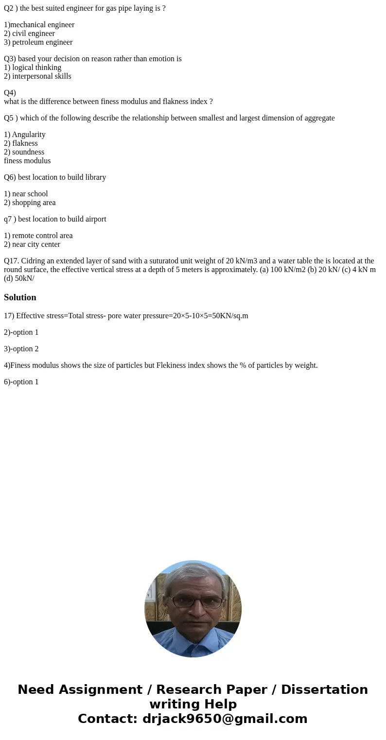 Q2 ) the best suited engineer for gas pipe laying is ? 1)mechanical engineer 2) civil engineer 3) petroleum engineer Q3) based your decision on reason rather t  Q2 ) the best suited engineer for gas pipe laying is ? 1)mechanical engineer 2) civil engineer 3) petroleum engineer Q3) based your decision on reason rather t