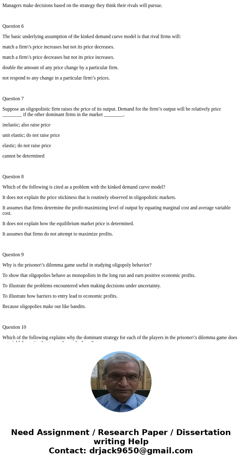 Question 1 The fact that the firms in an oligopoly are mutually interdependent means that each firm: produces a product that is identical to the products of its