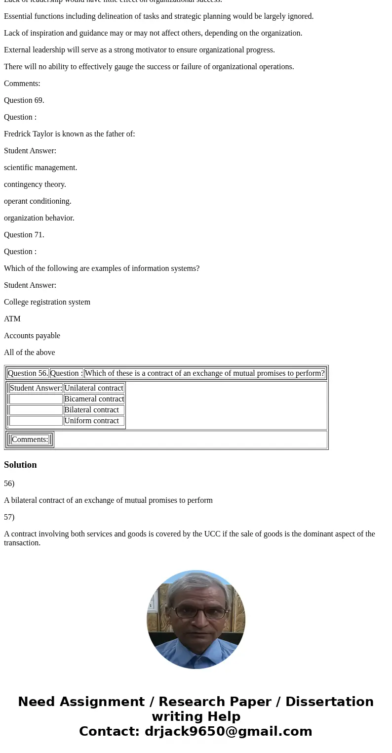 Question 56. Question : Which of these is a contract of an exchange of mutual promises to perform? Student Answer: Unilateral contract Bicameral contract Bilate