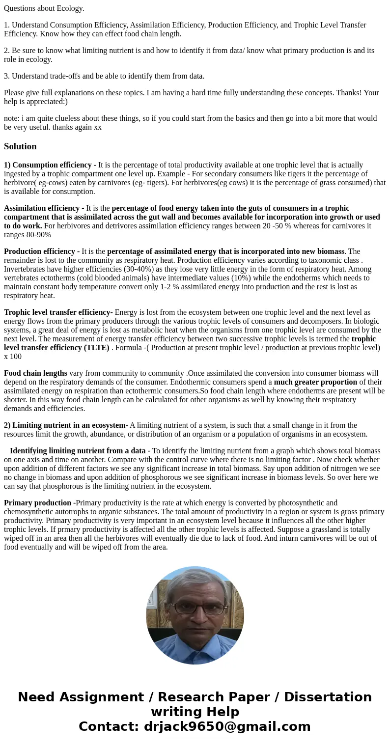 Questions about Ecology. 1. Understand Consumption Efficiency, Assimilation Efficiency, Production Efficiency, and Trophic Level Transfer Efficiency. Know how t Questions about Ecology. 1. Understand Consumption Efficiency, Assimilation Efficiency, Production Efficiency, and Trophic Level Transfer Efficiency. Know how t