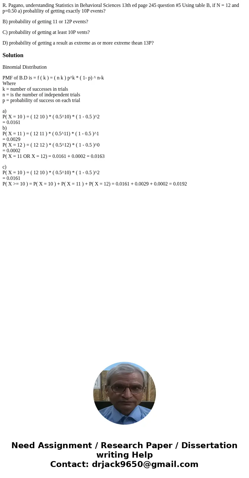 R. Pagano, understanding Statistics in Behavioral Sciences 13th ed page 245 question #5 Using table B, if N = 12 and p=0.50 a) probalility of getting exactly 10 R. Pagano, understanding Statistics in Behavioral Sciences 13th ed page 245 question #5 Using table B, if N = 12 and p=0.50 a) probalility of getting exactly 10