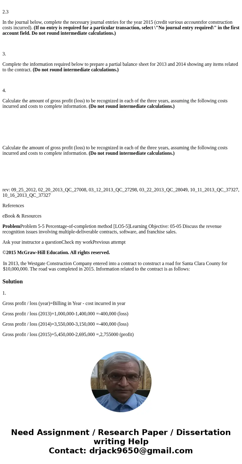 roblem 5-5 Percentage-of-completion method [LO5-5] In 2013, the Westgate Construction Company entered into a contract to construct a road for Santa Clara County
