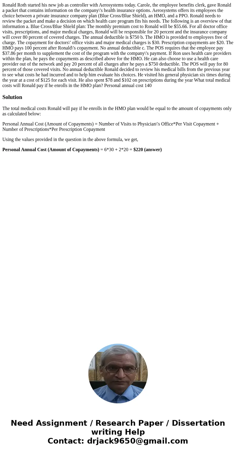 Ronald Roth started his new job as controller with Aerosystems today. Carole, the employee benefits clerk, gave Ronald a packet that contains information on th  Ronald Roth started his new job as controller with Aerosystems today. Carole, the employee benefits clerk, gave Ronald a packet that contains information on th