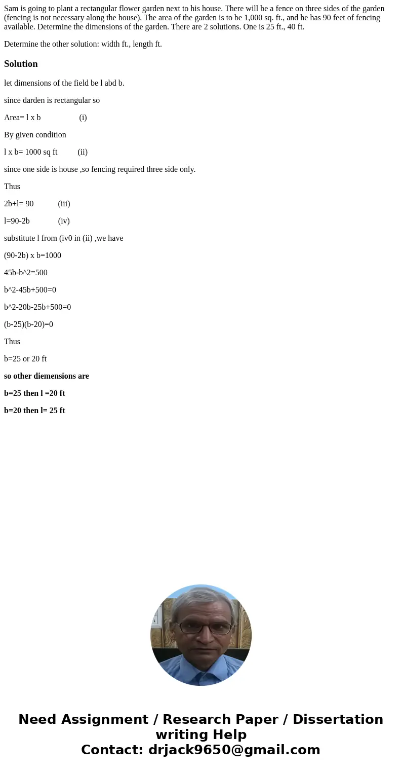 Sam is going to plant a rectangular flower garden next to his house. There will be a fence on three sides of the garden (fencing is not necessary along the hous Sam is going to plant a rectangular flower garden next to his house. There will be a fence on three sides of the garden (fencing is not necessary along the hous