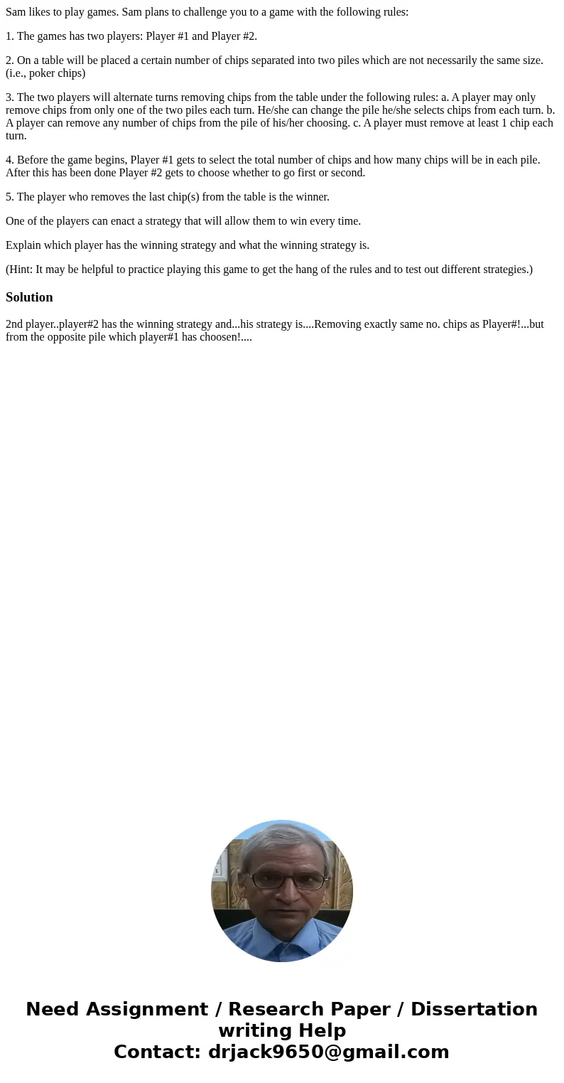 Sam likes to play games. Sam plans to challenge you to a game with the following rules: 1. The games has two players: Player #1 and Player #2. 2. On a table wil Sam likes to play games. Sam plans to challenge you to a game with the following rules: 1. The games has two players: Player #1 and Player #2. 2. On a table wil
