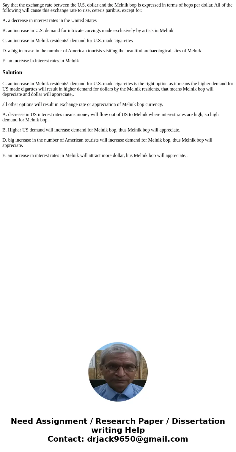 Say that the exchange rate between the U.S. dollar and the Melnik bop is expressed in terms of bops per dollar. All of the following will cause this exchange ra Say that the exchange rate between the U.S. dollar and the Melnik bop is expressed in terms of bops per dollar. All of the following will cause this exchange ra