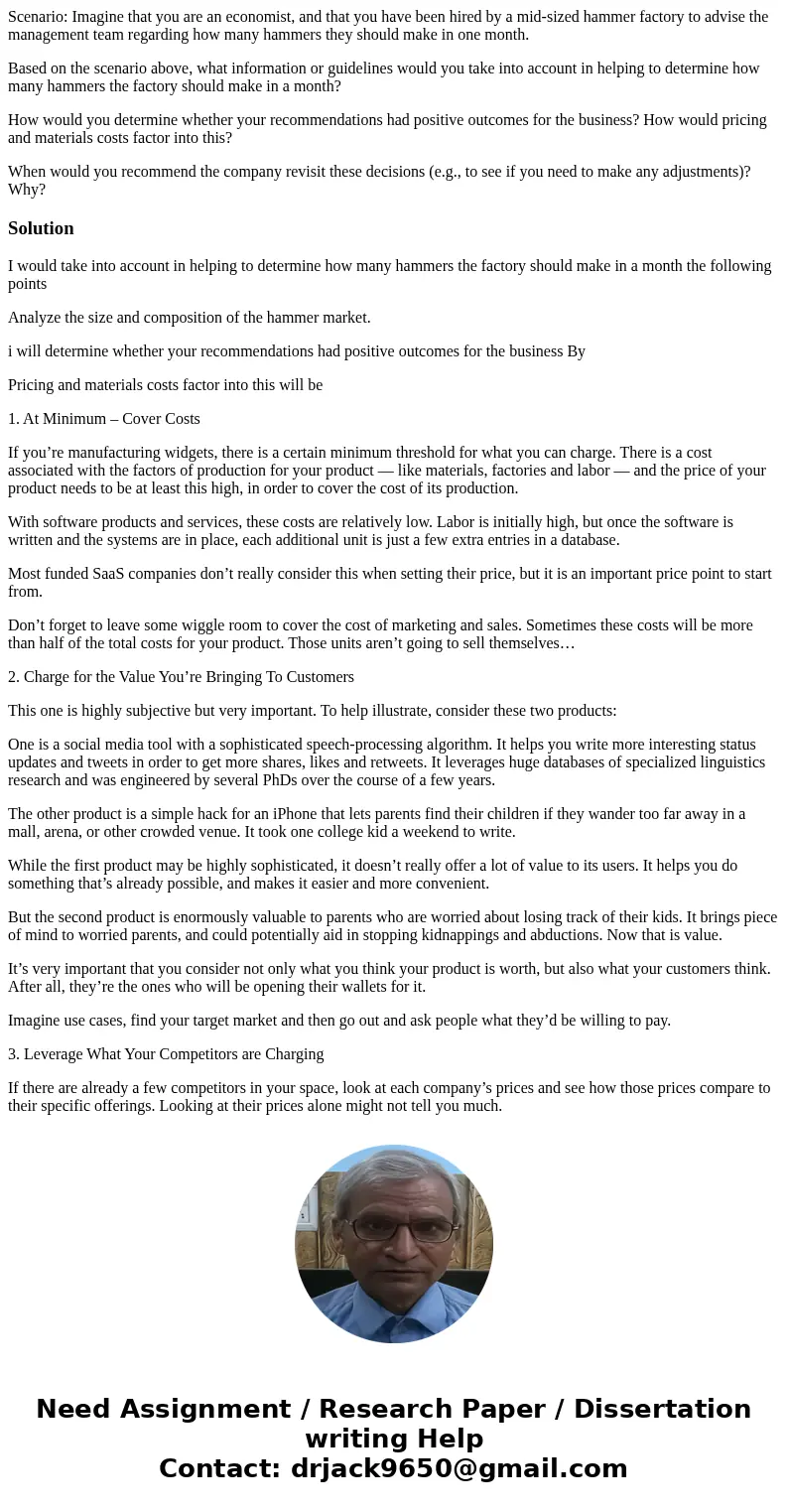 Scenario: Imagine that you are an economist, and that you have been hired by a mid-sized hammer factory to advise the management team regarding how many hammers Scenario: Imagine that you are an economist, and that you have been hired by a mid-sized hammer factory to advise the management team regarding how many hammers