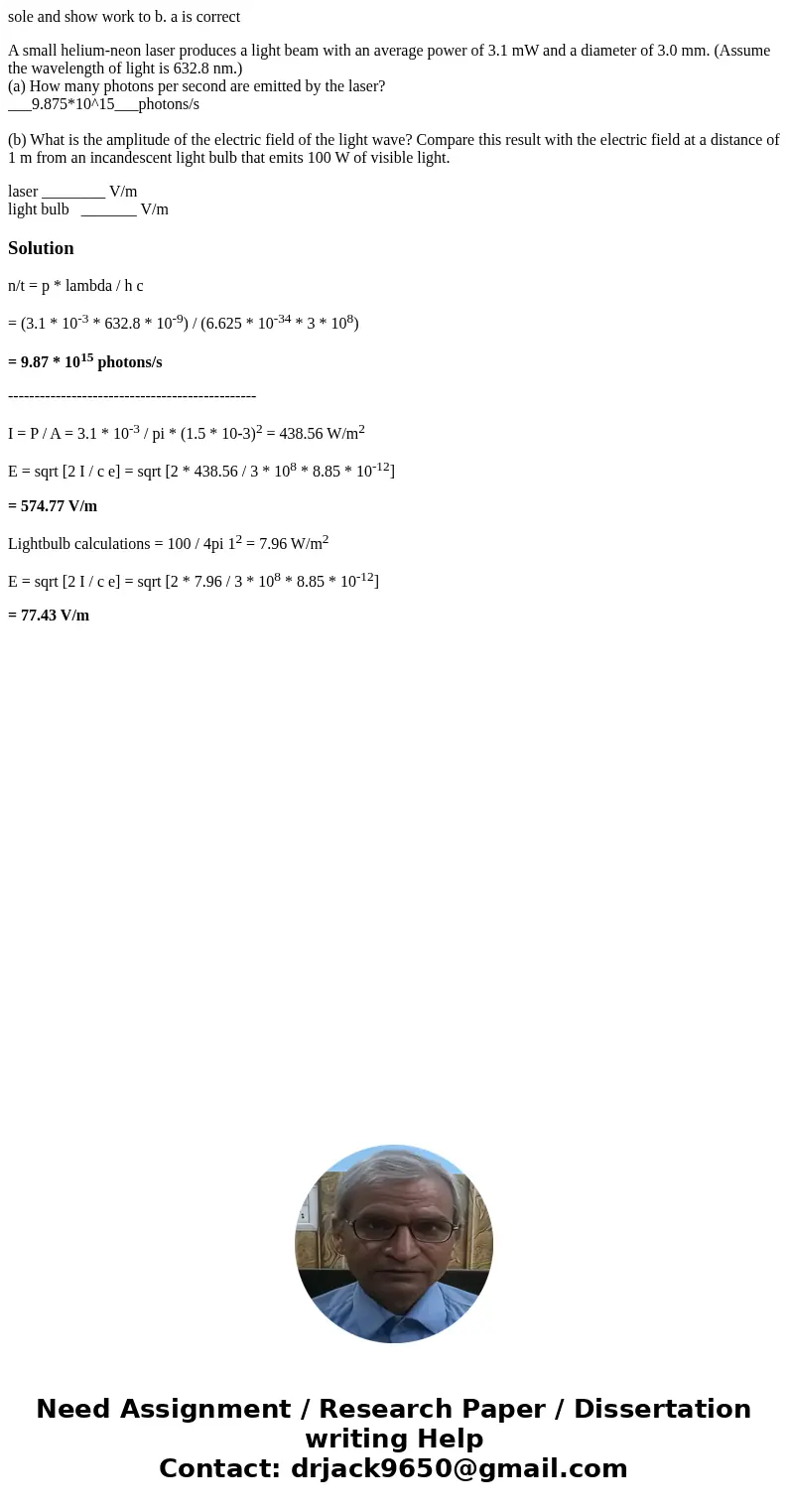 sole and show work to b. a is correct A small helium-neon laser produces a light beam with an average power of 3.1 mW and a diameter of 3.0 mm. (Assume the wave sole and show work to b. a is correct A small helium-neon laser produces a light beam with an average power of 3.1 mW and a diameter of 3.0 mm. (Assume the wave