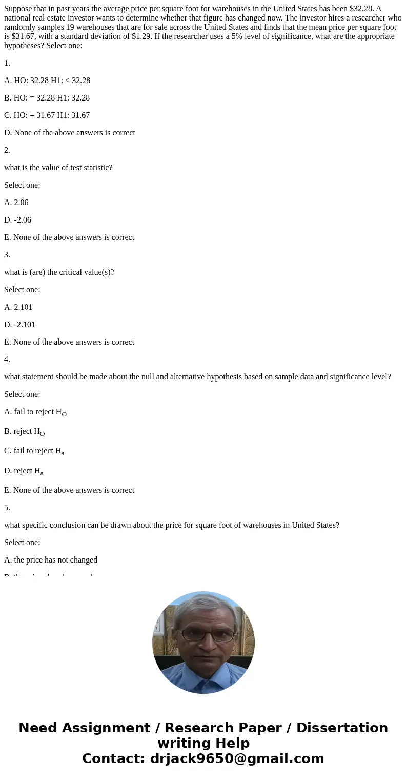 Suppose that in past years the average price per square foot for warehouses in the United States has been $32.28. A national real estate investor wants to deter Suppose that in past years the average price per square foot for warehouses in the United States has been $32.28. A national real estate investor wants to deter