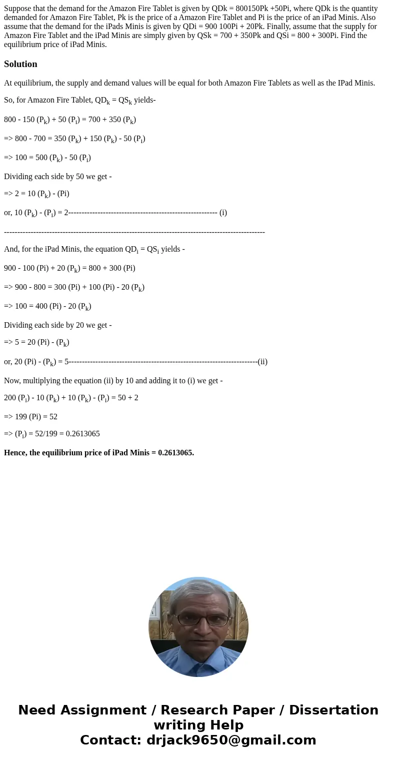 Suppose that the demand for the Amazon Fire Tablet is given by QDk = 800150Pk +50Pi, where QDk is the quantity demanded for Amazon Fire Tablet, Pk is the price  Suppose that the demand for the Amazon Fire Tablet is given by QDk = 800150Pk +50Pi, where QDk is the quantity demanded for Amazon Fire Tablet, Pk is the price