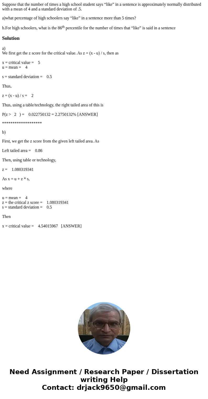 Suppose that the number of times a high school student says “like” in a sentence is approximately normally distributed with a mean of 4 and a standard deviation Suppose that the number of times a high school student says “like” in a sentence is approximately normally distributed with a mean of 4 and a standard deviation