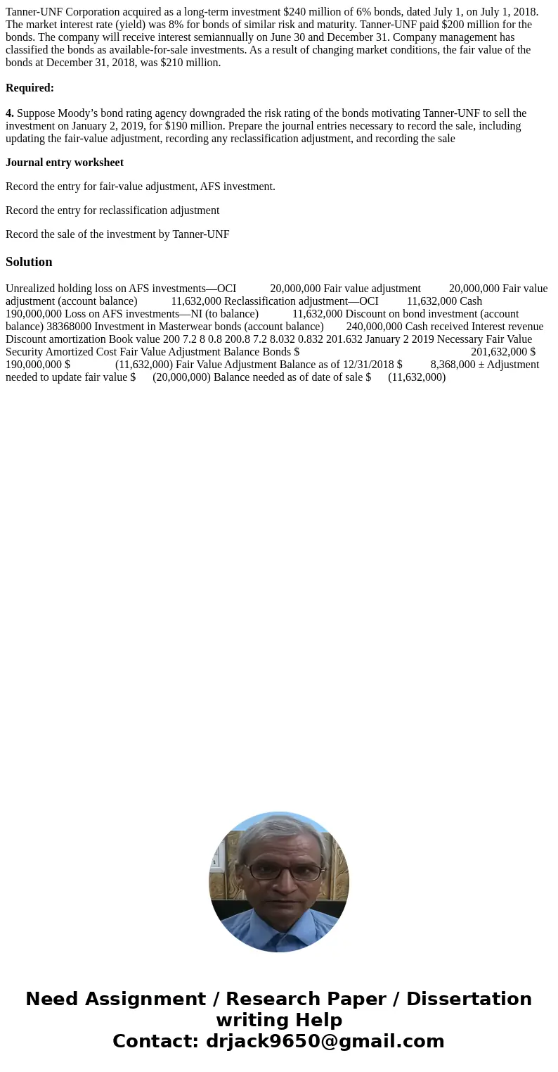 Tanner-UNF Corporation acquired as a long-term investment $240 million of 6% bonds, dated July 1, on July 1, 2018. The market interest rate (yield) was 8% for b Tanner-UNF Corporation acquired as a long-term investment $240 million of 6% bonds, dated July 1, on July 1, 2018. The market interest rate (yield) was 8% for b