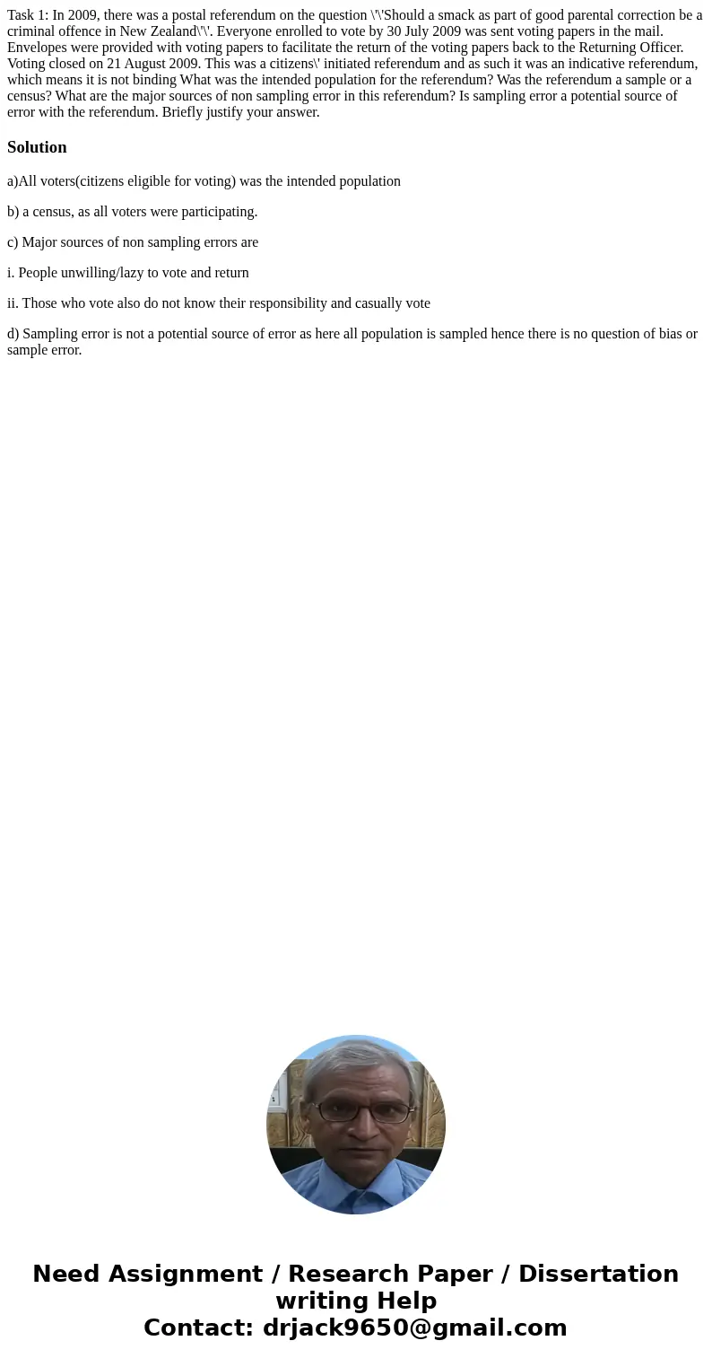 Task 1: In 2009, there was a postal referendum on the question \'\'Should a smack as part of good parental correction be a criminal offence in New Zealand\'\'.  Task 1: In 2009, there was a postal referendum on the question \'\'Should a smack as part of good parental correction be a criminal offence in New Zealand\'\'.