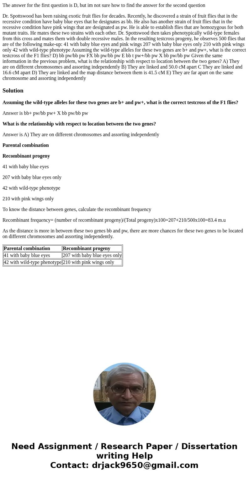 The answer for the first question is D, but im not sure how to find the answer for the second question Dr. Spottswood has been raising exotic fruit flies for de The answer for the first question is D, but im not sure how to find the answer for the second question Dr. Spottswood has been raising exotic fruit flies for de