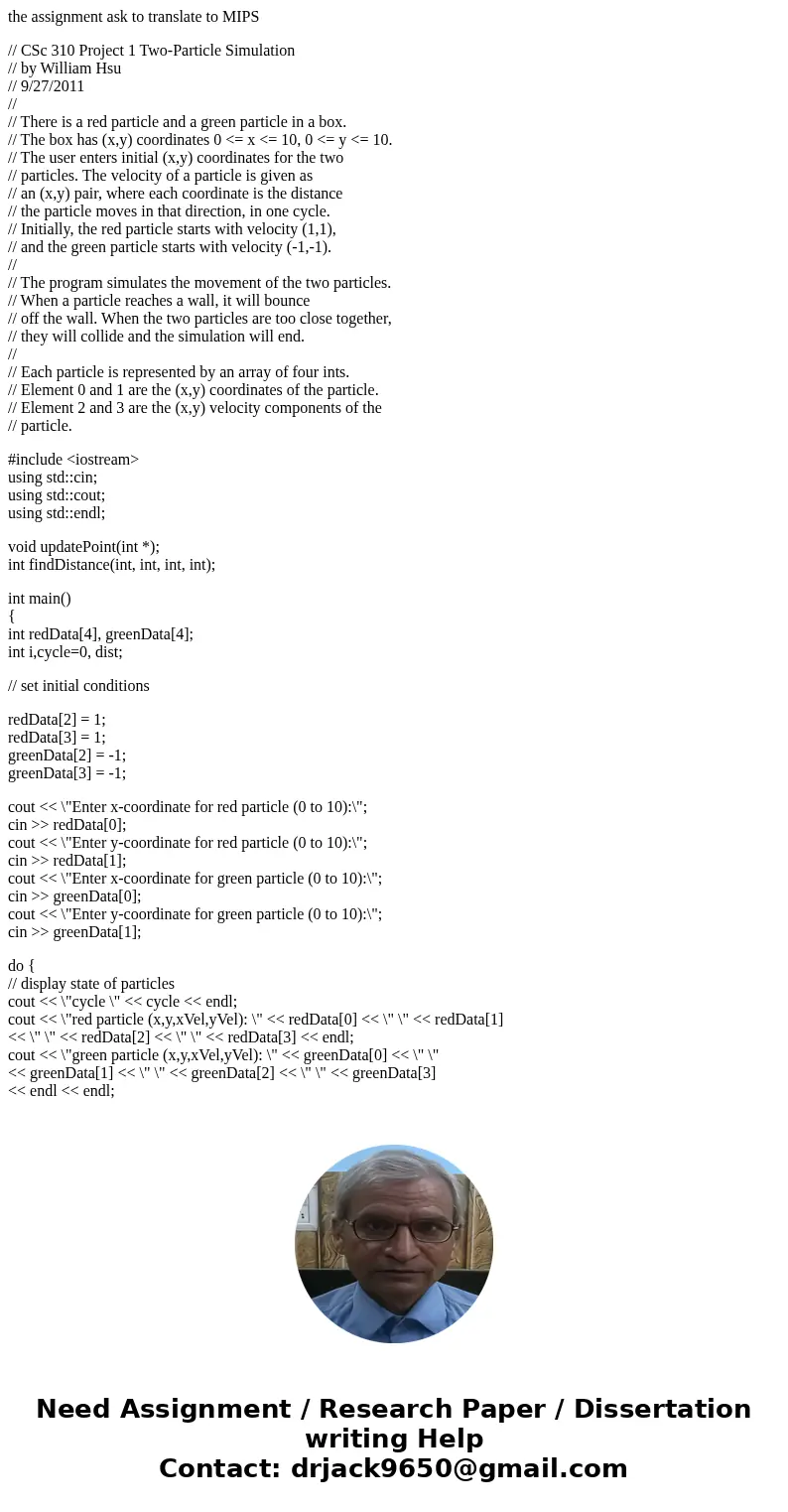 the assignment ask to translate to MIPS // CSc 310 Project 1 Two-Particle Simulation // by William Hsu // 9/27/2011 // // There is a red particle and a green pa the assignment ask to translate to MIPS // CSc 310 Project 1 Two-Particle Simulation // by William Hsu // 9/27/2011 // // There is a red particle and a green pa