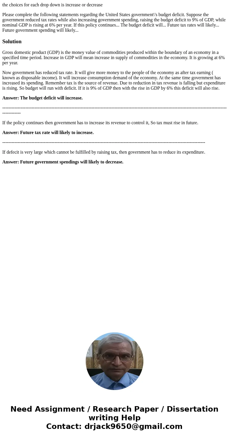 the choices for each drop down is increase or decrease Please complete the following statements regarding the United States government\'s budget deficit. Suppos