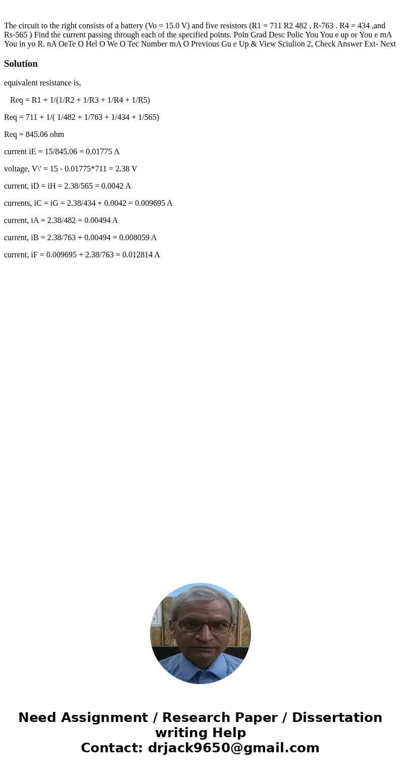 The circuit to the right consists of a battery (Vo = 15.0 V) and five resistors (R1 = 711 R2 482 , R-763 . R4 = 434 ,and Rs-565 ) Find the current passing thro  The circuit to the right consists of a battery (Vo = 15.0 V) and five resistors (R1 = 711 R2 482 , R-763 . R4 = 434 ,and Rs-565 ) Find the current passing thro