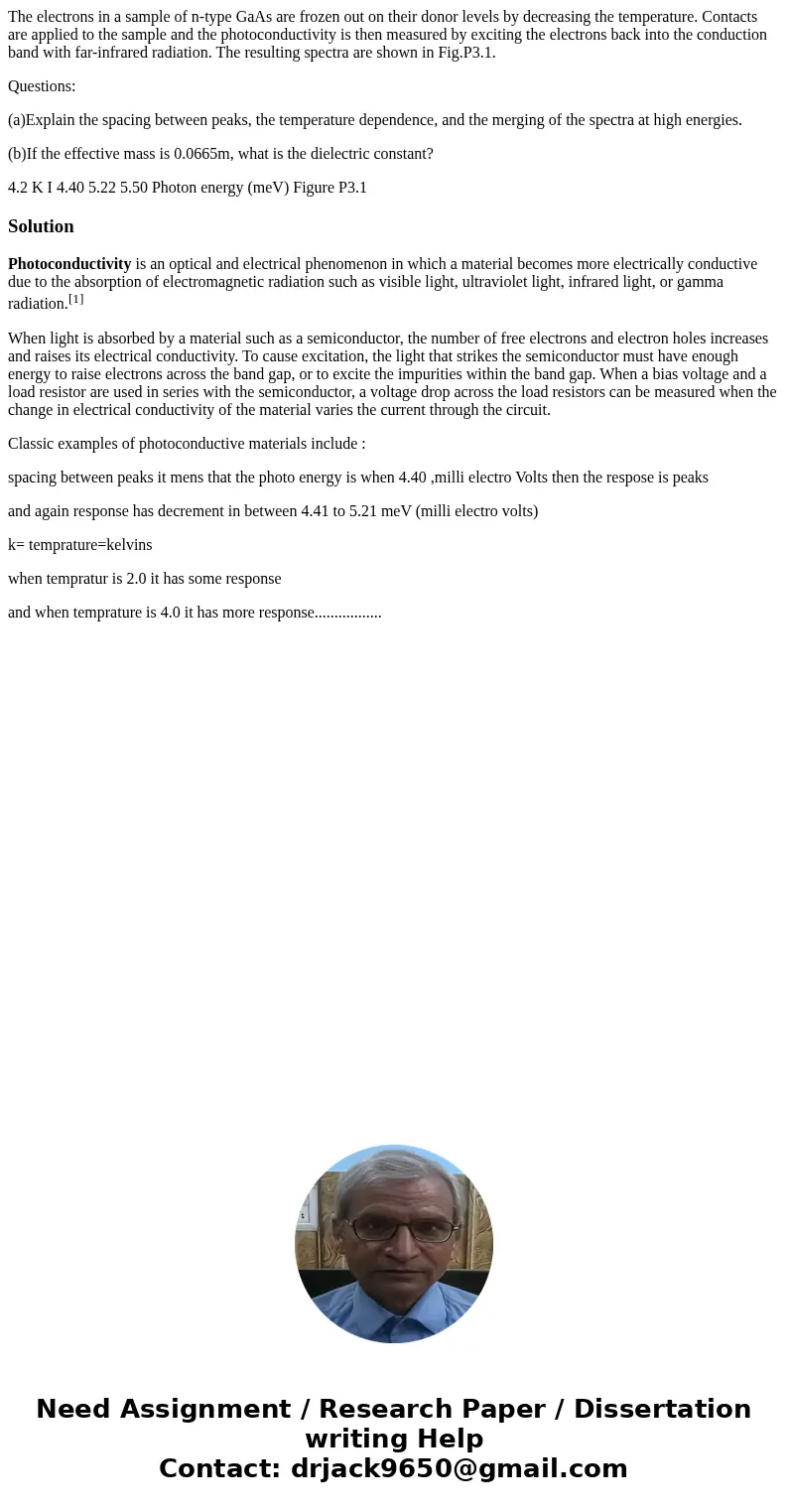 The electrons in a sample of n-type GaAs are frozen out on their donor levels by decreasing the temperature. Contacts are applied to the sample and the photocon The electrons in a sample of n-type GaAs are frozen out on their donor levels by decreasing the temperature. Contacts are applied to the sample and the photocon