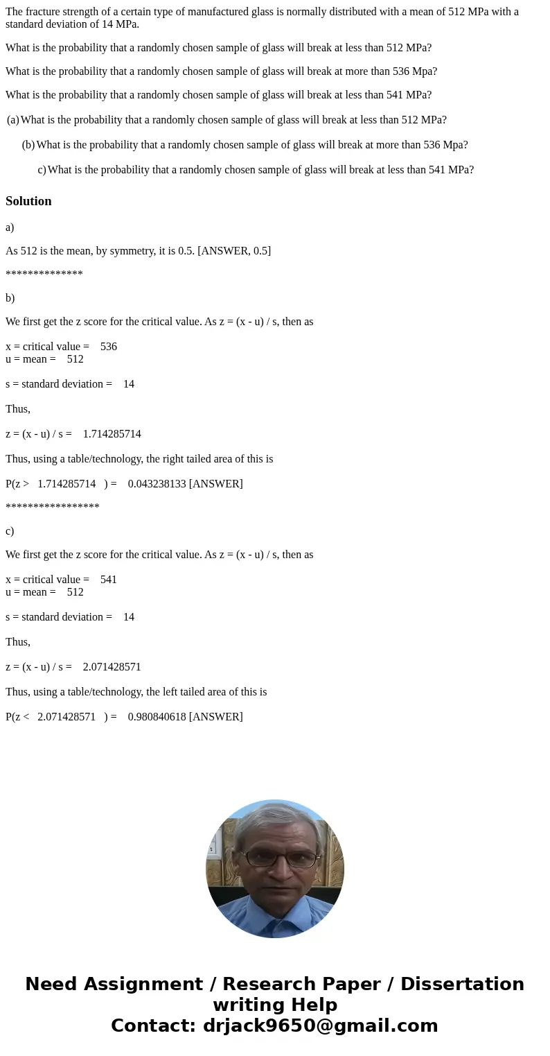 The fracture strength of a certain type of manufactured glass is normally distributed with a mean of 512 MPa with a standard deviation of 14 MPa. What is the pr The fracture strength of a certain type of manufactured glass is normally distributed with a mean of 512 MPa with a standard deviation of 14 MPa. What is the pr