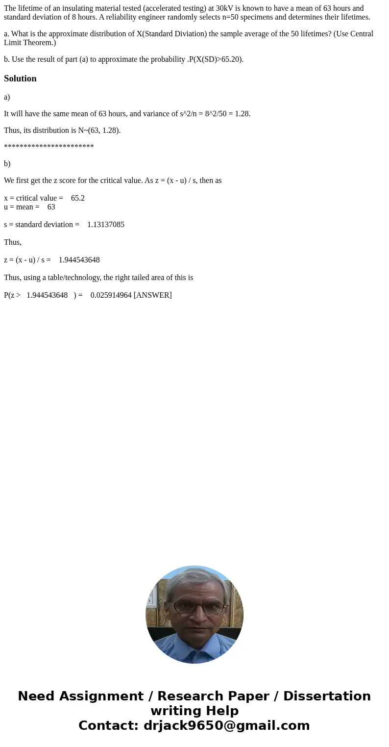 The lifetime of an insulating material tested (accelerated testing) at 30kV is known to have a mean of 63 hours and standard deviation of 8 hours. A reliability The lifetime of an insulating material tested (accelerated testing) at 30kV is known to have a mean of 63 hours and standard deviation of 8 hours. A reliability
