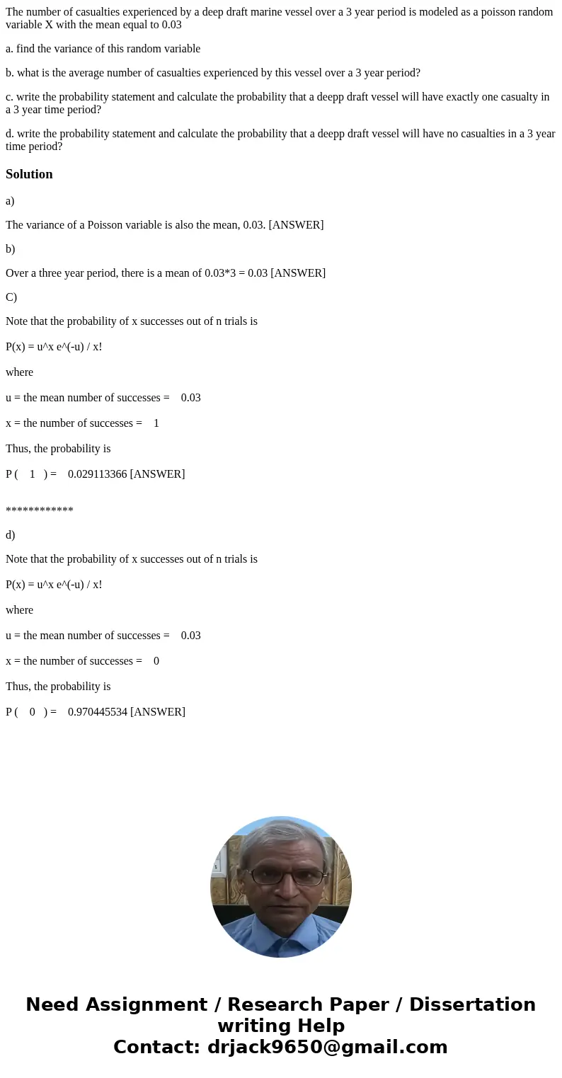 The number of casualties experienced by a deep draft marine vessel over a 3 year period is modeled as a poisson random variable X with the mean equal to 0.03 a. The number of casualties experienced by a deep draft marine vessel over a 3 year period is modeled as a poisson random variable X with the mean equal to 0.03 a.