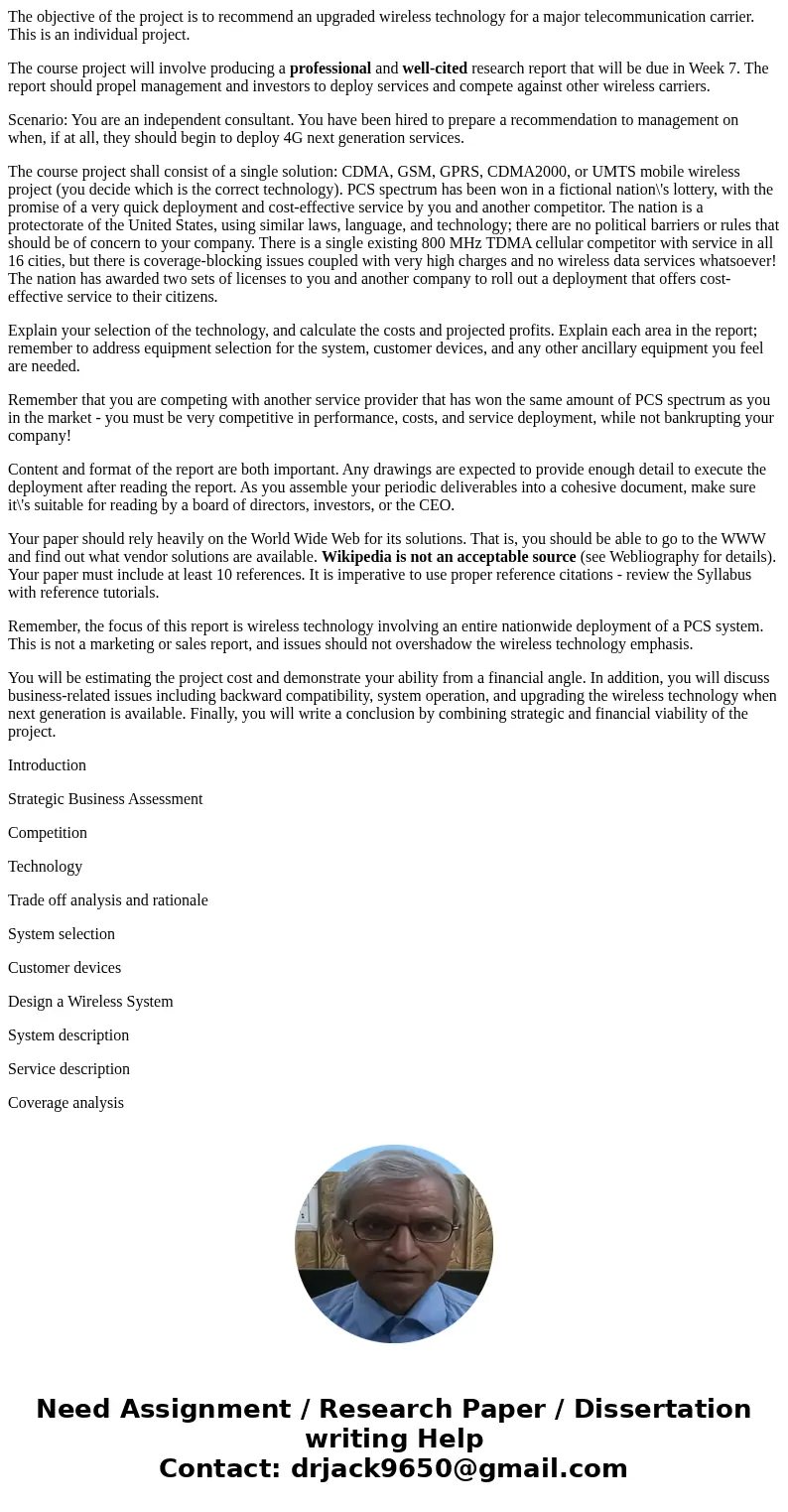 The objective of the project is to recommend an upgraded wireless technology for a major telecommunication carrier. This is an individual project. The course pr The objective of the project is to recommend an upgraded wireless technology for a major telecommunication carrier. This is an individual project. The course pr