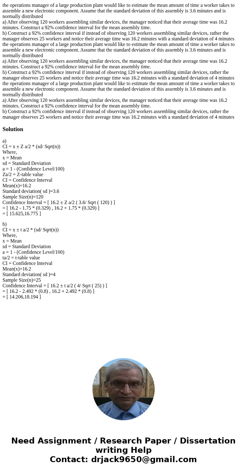 the operations manager of a large production plant would like to estimate the mean amount of time a worker takes to assemble a new electronic component. Assume  the operations manager of a large production plant would like to estimate the mean amount of time a worker takes to assemble a new electronic component. Assume