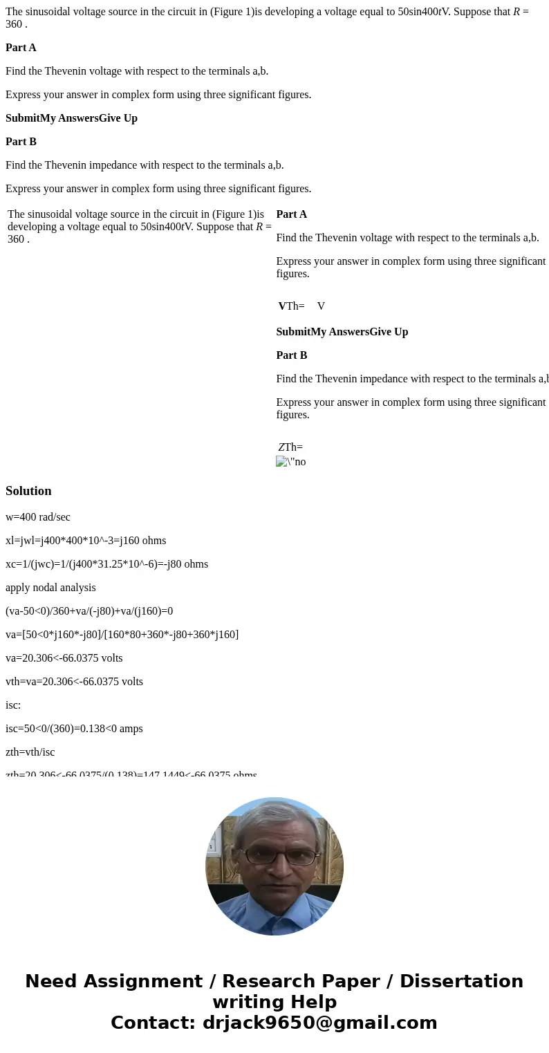 The sinusoidal voltage source in the circuit in (Figure 1)is developing a voltage equal to 50sin400tV. Suppose that R = 360 . Part A Find the Thevenin voltage w